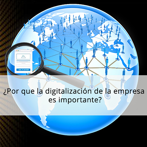 ¿Por que la digitalización de la empresa es importante?